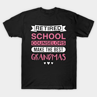 Retired School Counselors Make the Best Grandmas - Funny School Counselor Grandmother T-Shirt